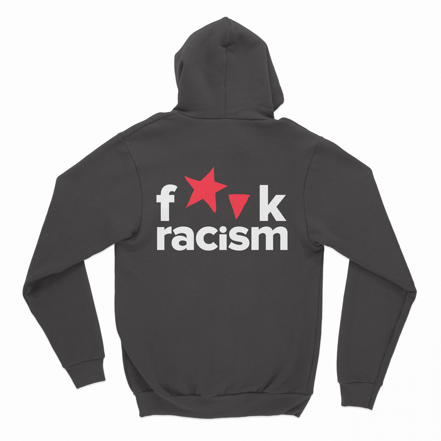 F*ck Racism - HOODIE